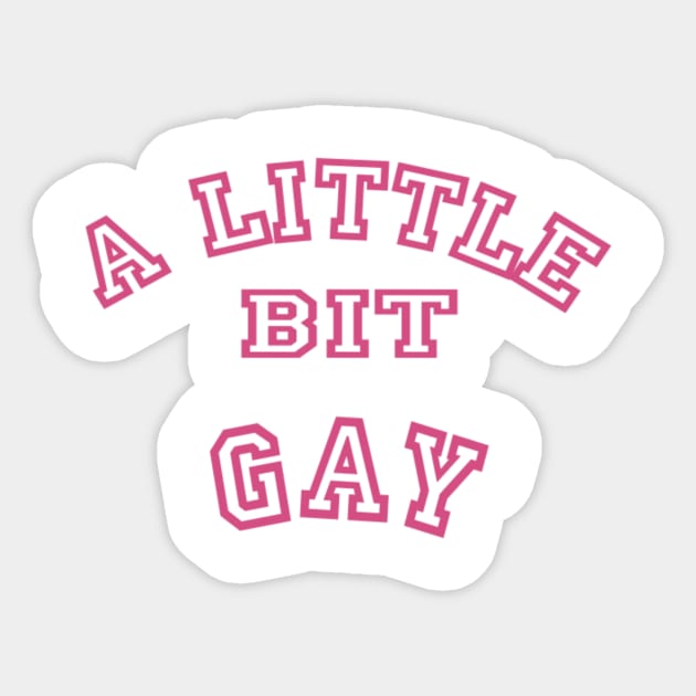 A Little Bit Gay Sticker by Lewd Crude Never Rude